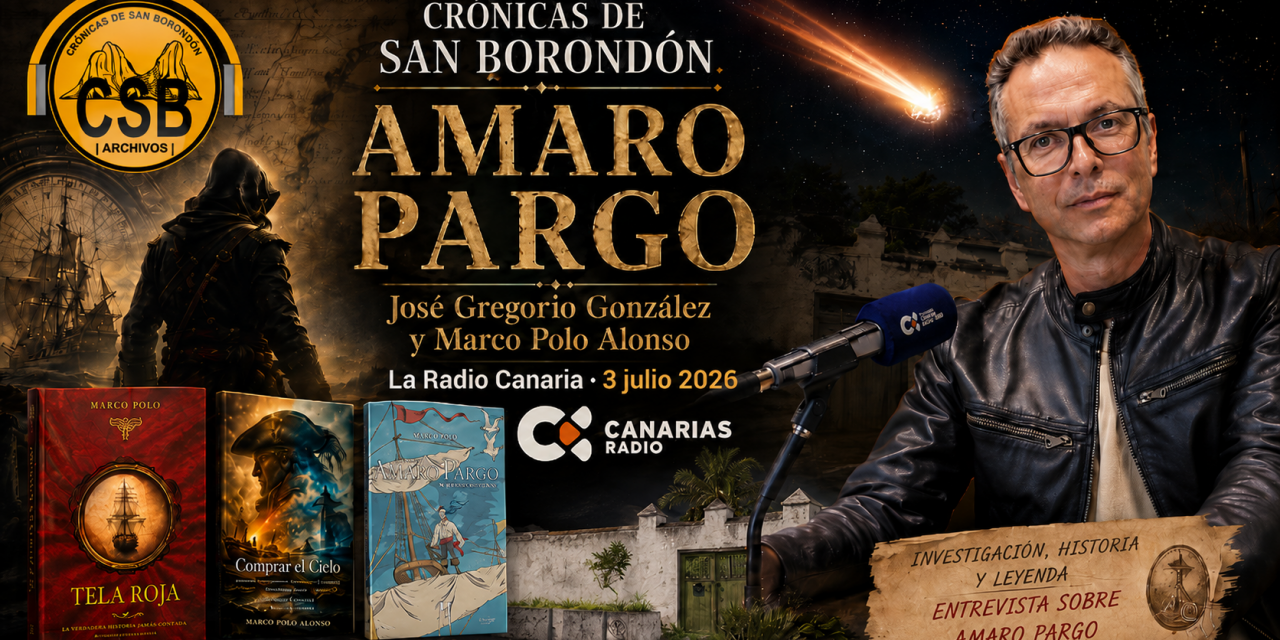 Canarias Radio, Crónicas de San Borondón: Amaro Pargo. 3 de Julio de 2026.