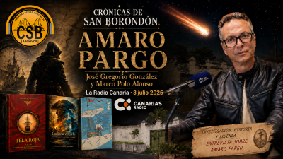 Canarias Radio, Crónicas de San Borondón: Amaro Pargo. 3 de Julio de 2026.