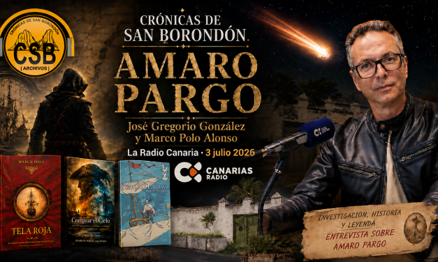 Canarias Radio, Crónicas de San Borondón: Amaro Pargo. 3 de Julio de 2026.
